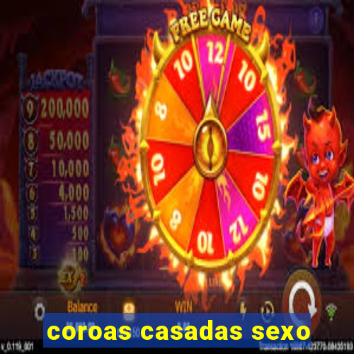 coroas casadas sexo